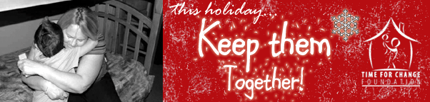 A woman hugs a child on a bed; the text reads, "This holiday... Keep them together! Time for Change Foundation," with a snowflake and a house logo.