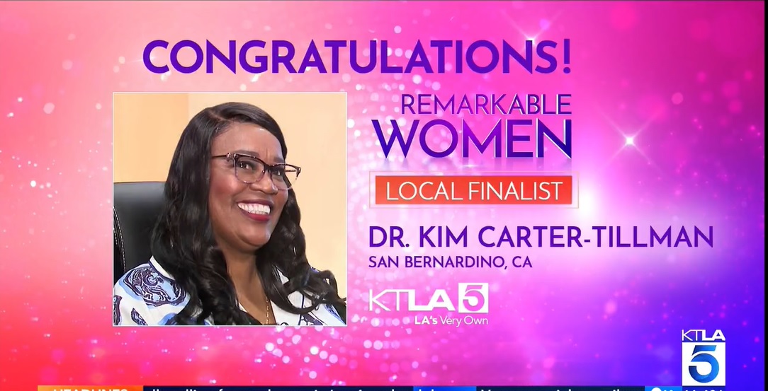 Dr. Kim Carter-Tillman of San Bernardino, CA is featured as a local finalist for KTLA 5's Remarkable Women recognition. She is smiling in the image.